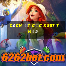 Cách đặt cược XSST Thứ 5