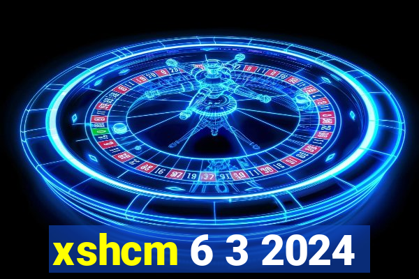 xshcm 6 3 2024