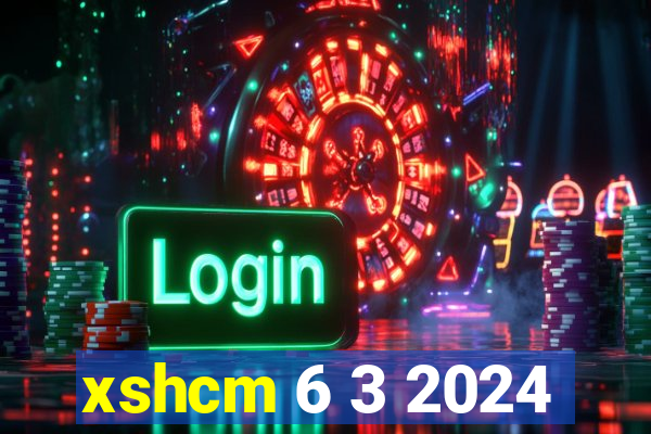 xshcm 6 3 2024