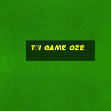 tải game oze