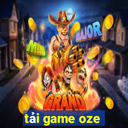 tải game oze