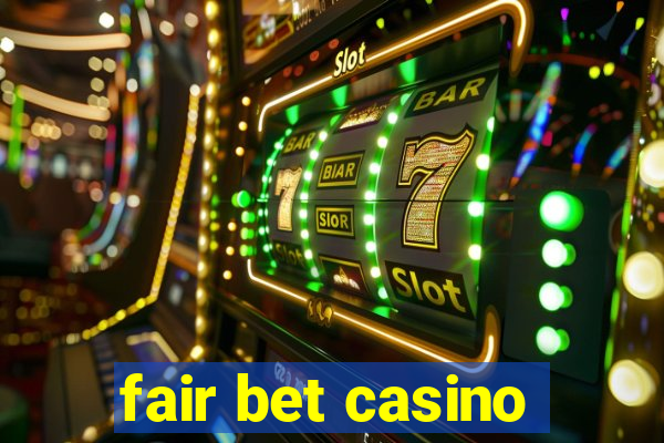 fair bet casino