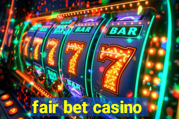 fair bet casino