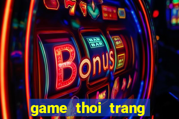 game thoi trang thai lan