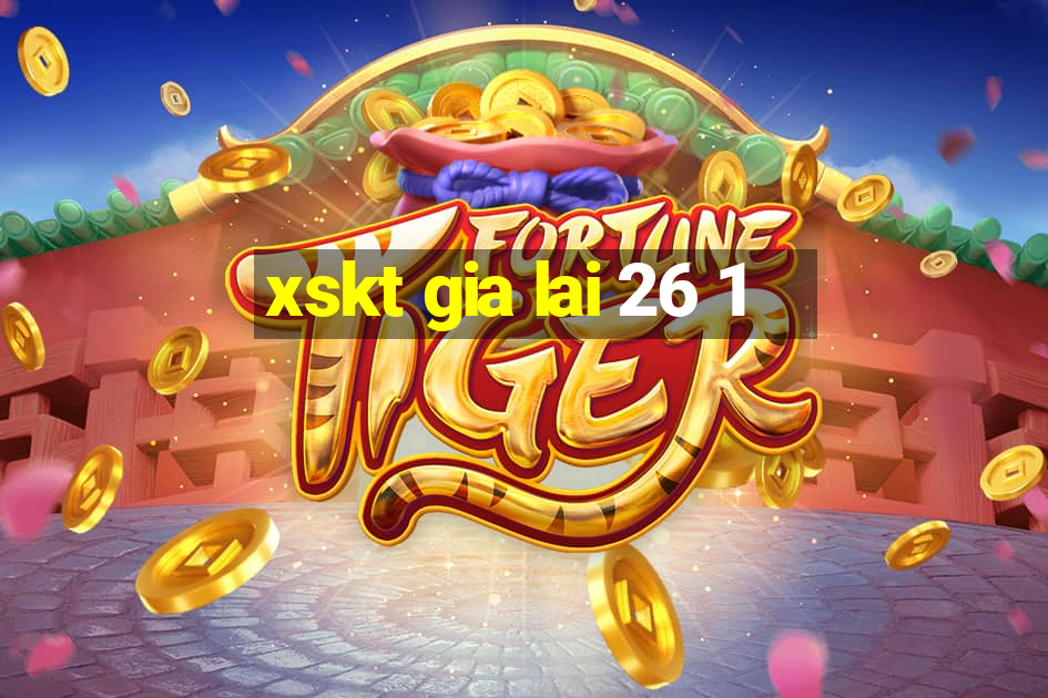 xskt gia lai 26 1