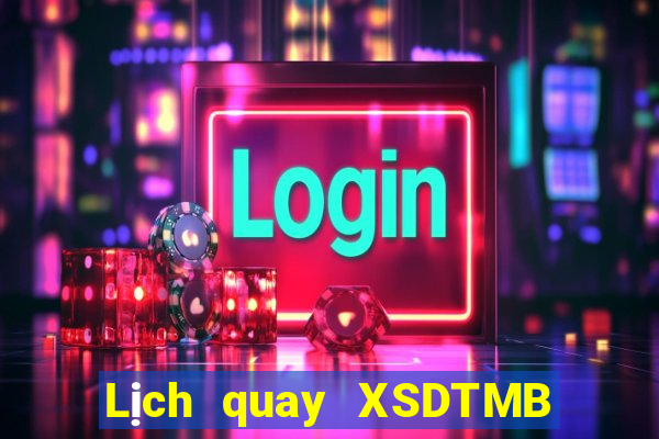 Lịch quay XSDTMB hôm nay