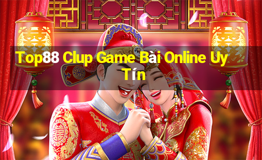 Top88 Clup Game Bài Online Uy Tín