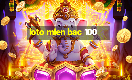 loto mien bac 100