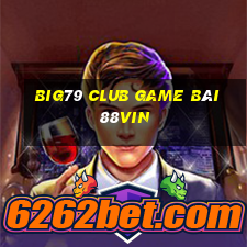 Big79 Club Game Bài 88Vin