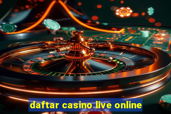 daftar casino live online