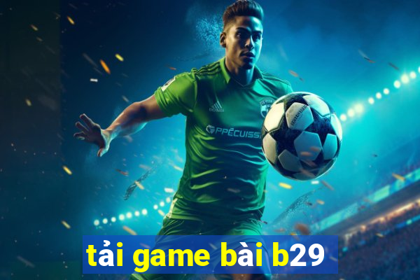 tải game bài b29