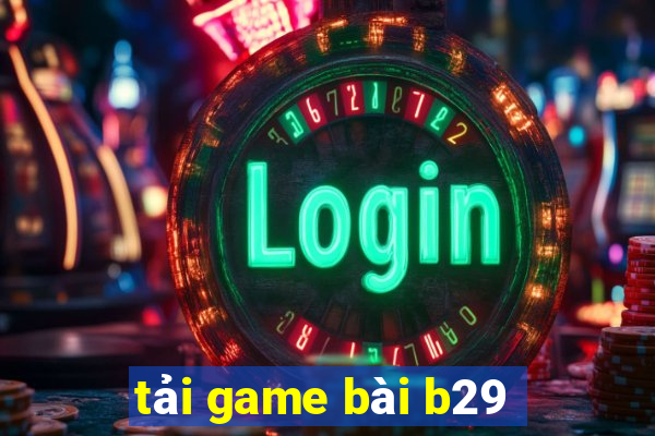 tải game bài b29