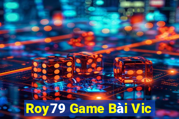 Roy79 Game Bài Vic