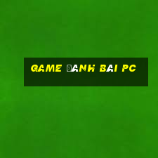 game đánh bài pc