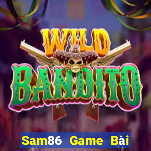 Sam86 Game Bài Đổi Thưởng Trực Tuyến