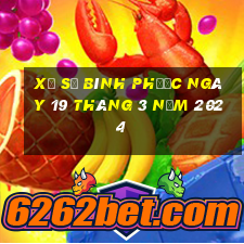 xổ số bình phước ngày 19 tháng 3 năm 2024