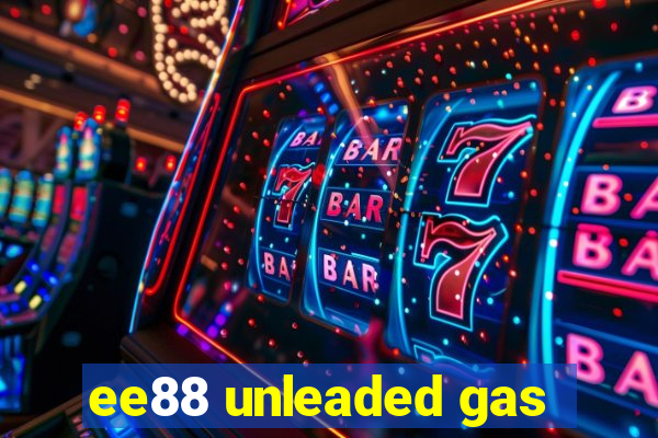 ee88 unleaded gas