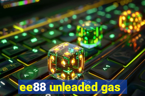 ee88 unleaded gas