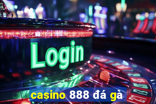 casino 888 đá gà