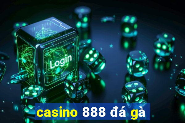 casino 888 đá gà