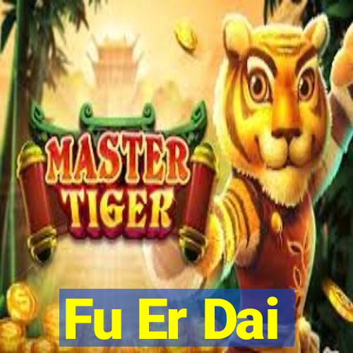 Fu Er Dai