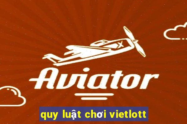 quy luật chơi vietlott