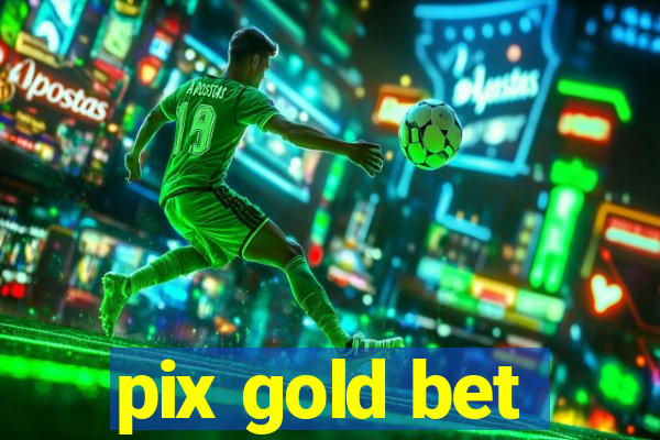 pix gold bet