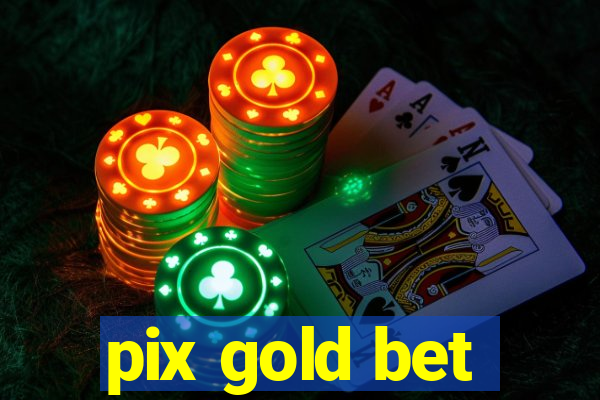 pix gold bet