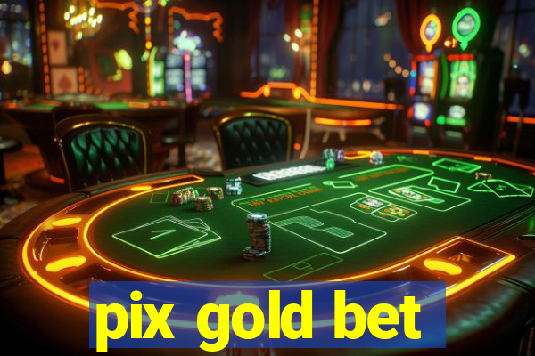 pix gold bet