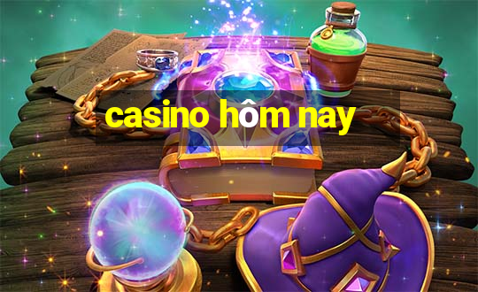 casino hôm nay