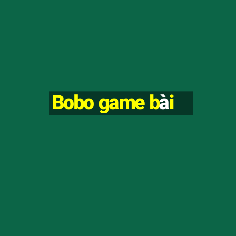 Bobo game bài