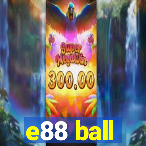 e88 ball