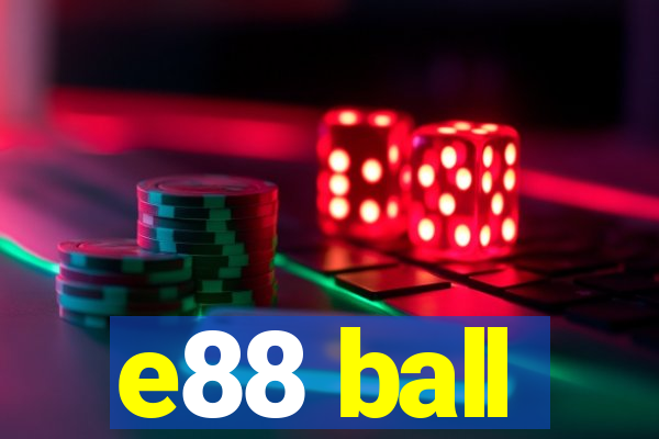 e88 ball