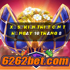 xổ số kiến thiết cần thơ ngày 10 tháng 8