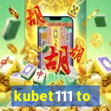 kubet111 to