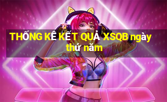 THỐNG KÊ KẾT QUẢ XSQB ngày thứ năm