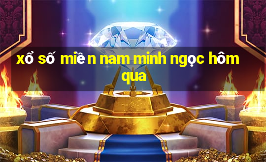 xổ số miền nam minh ngọc hôm qua