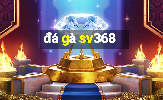 đá gà sv368