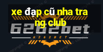 xe đạp cũ nha trang club