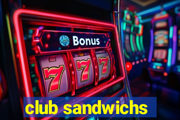 club sandwichs