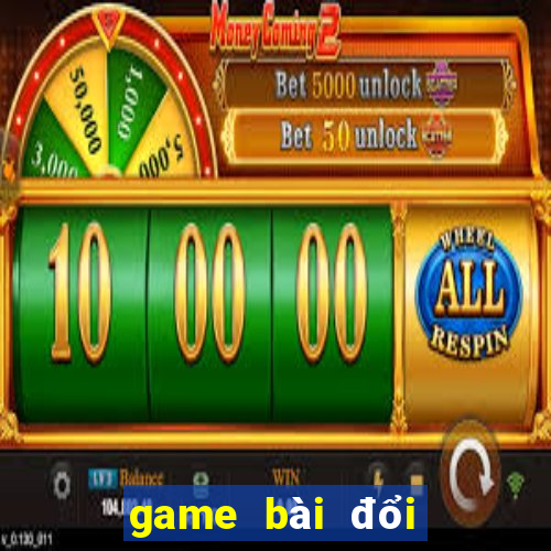 game bài đổi thưởng nhất vip