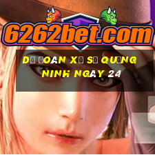 Dự Đoán Xổ Số quảng ninh ngày 24