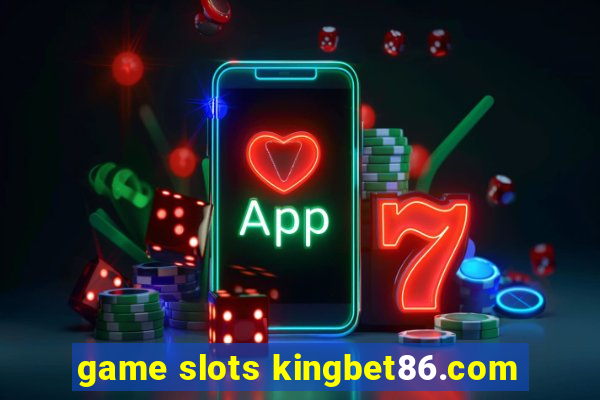 game slots kingbet86.com