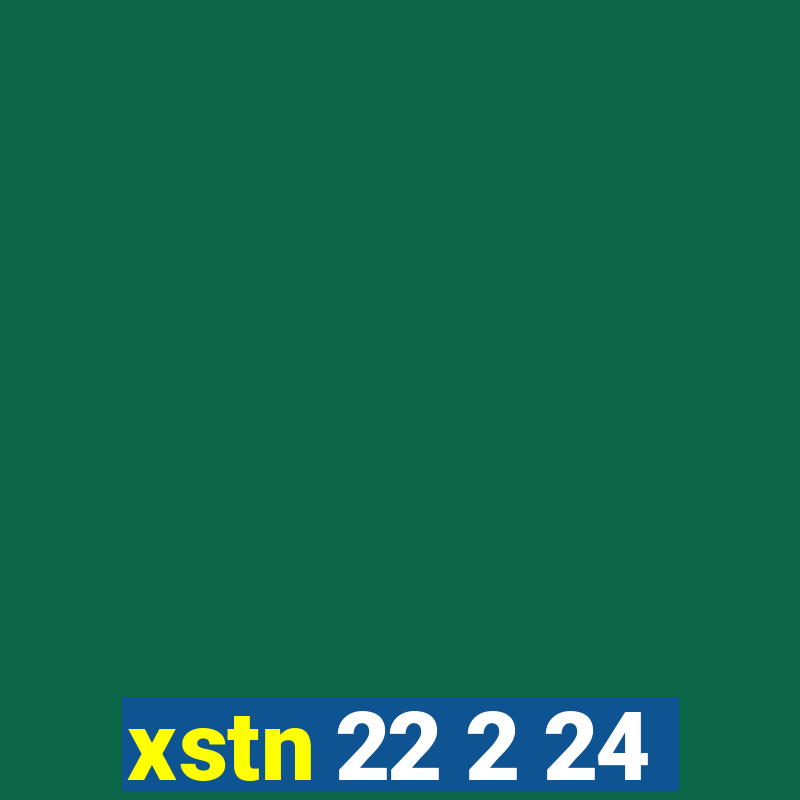 xstn 22 2 24