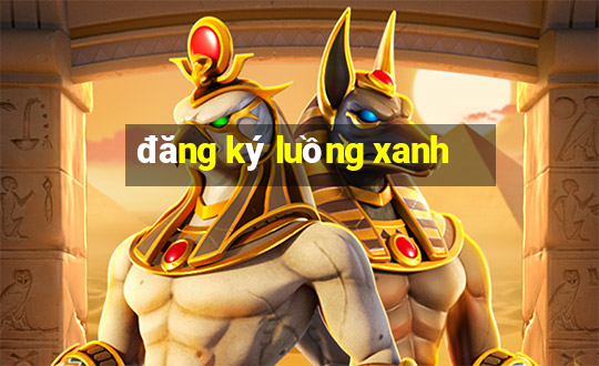 đăng ký luồng xanh