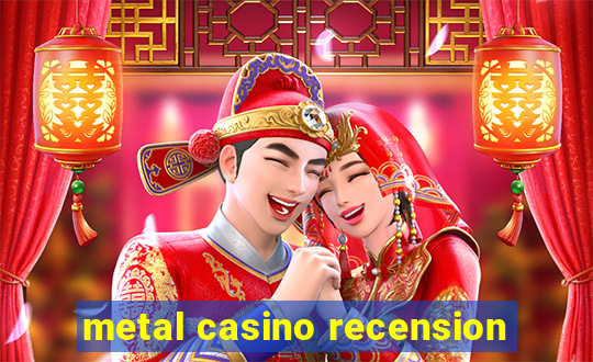 metal casino recension