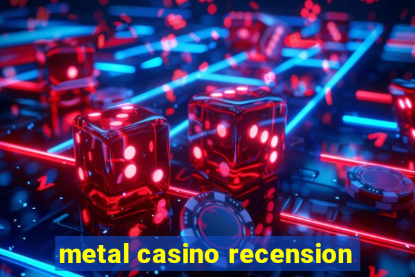 metal casino recension