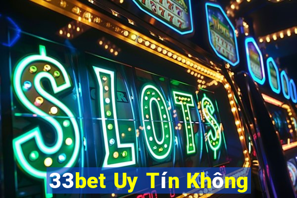 33bet Uy Tín Không