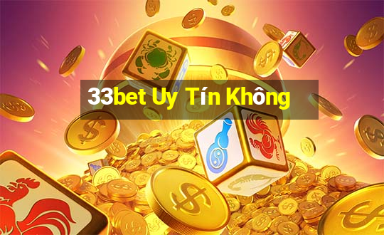 33bet Uy Tín Không