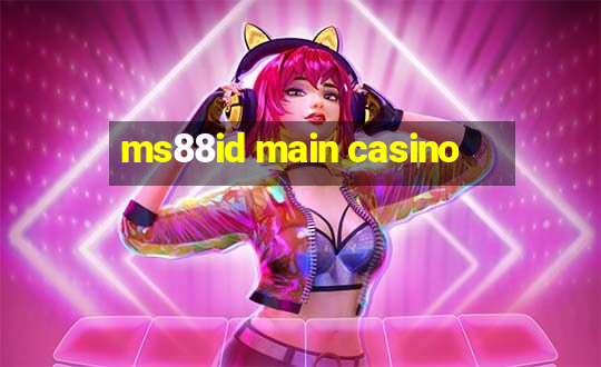 ms88id main casino